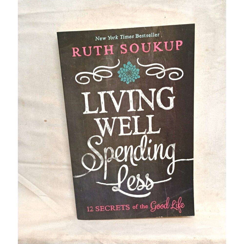 Ruth Soukup Living Well Spending Less 12 Secrets Good Life Christian Finance